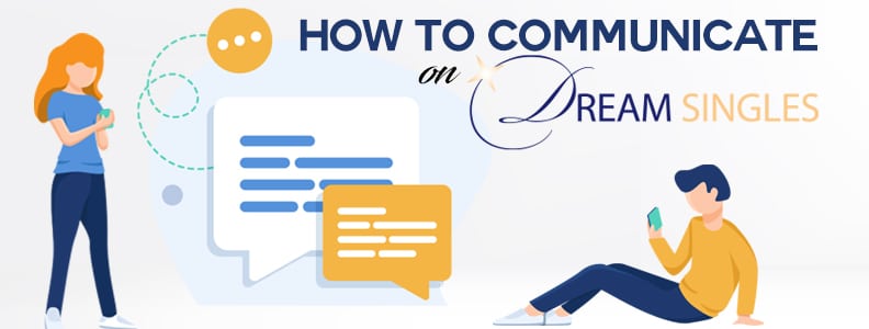 How To Communicate on Dream Singles 1 DS BLOG COMM 1