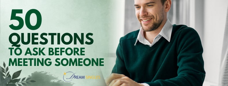 50 Questions to Ask Before Meeting Someone You Met Online 1 50 Questions to Ask Before Meeting Someone You Met Online