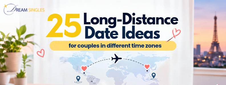 25 Long Distance Date Ideas for Couples in Different Time Zones